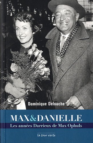 Couverture du livre : Max & Danielle - Les années Darrieux de Max Ophuls