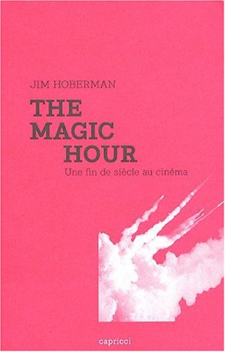 Book cover: The Magic Hour - une fin de siècle au cinéma