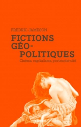 Couverture du livre: Fictions géopolitiques - cinéma, capitalisme, postmodernité