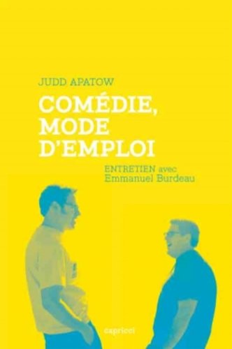 Couverture du livre: Comédie, mode d'emploi - Entretien avec Judd Apatow