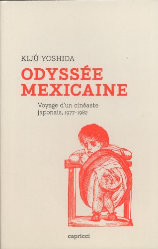 Book cover: Odyssée mexicaine - Voyage d'un cinéaste japonais, 1977-1982