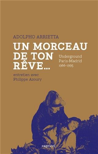 Couverture du livre: Un morceau de ton rêve... - Undergrournd Paris-Madrid 1966-1995