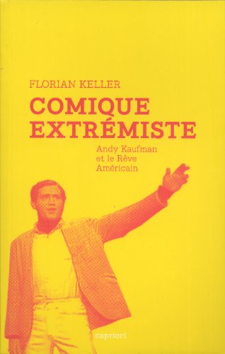 Book cover: Comique extrémiste - Andy Kaufman et le rêve américain