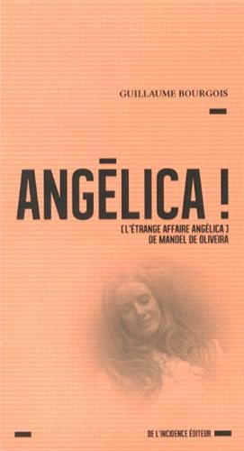 Book cover: Angélica ! - L'étrange affaire Angélica de Manoel de Oliveira