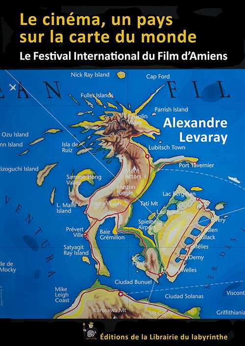 Couverture du livre : Le Cinéma, un pays sur la carte du monde - Le Festival International du film d'Amiens