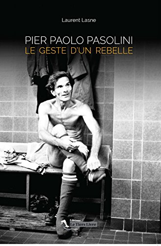Couverture du livre: Pier Paolo Pasolini - Le geste d'un rebelle