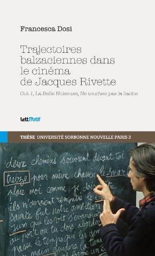 Couverture du livre: Trajectoires balzaciennes dans le cinéma de Jacques Rivette