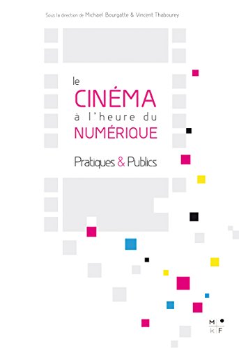 Couverture du livre : Le Cinéma à l'heure du numérique - pratiques et publics