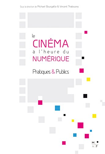 Couverture du livre: Le cinéma à l'heure du numérique - pratiques et publics