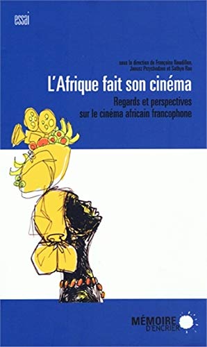 Book cover: L'Afrique fait son cinéma - Regards et perspectives sur le cinéma africain francophone