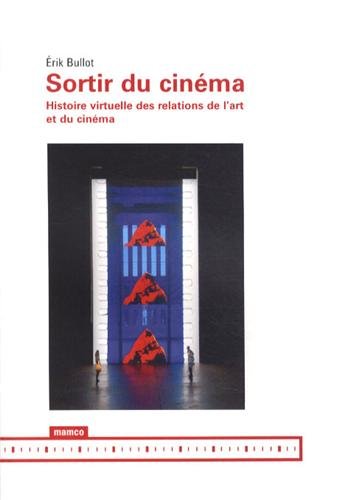 Couverture du livre : Sortir du cinéma - Histoire virtuelle des relations de l'art et du cinéma
