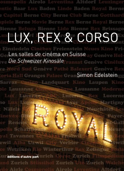 Couverture du livre: Lux, Rex et Corso - Les salles de cinéma en Suisse