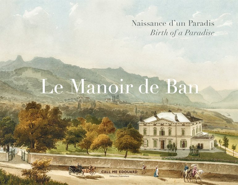 Couverture du livre : Le Manoir de Ban - Naissance d'un Paradis / Birth of a Paradise