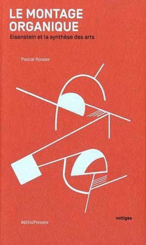 Couverture du livre: Le Montage organique - Eisenstein et la synthèse des arts
