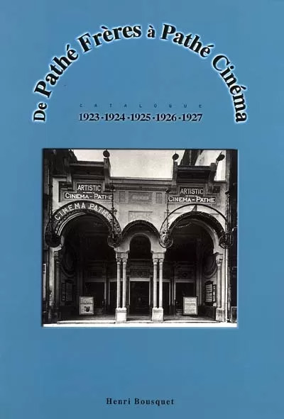 Couverture du livre: De Pathé Frères à Pathé Cinéma - Catalogue 1923-1924-1925-1926-1927