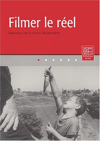 Book cover: Filmer le réel - Ressources sur le cinéma documentaire