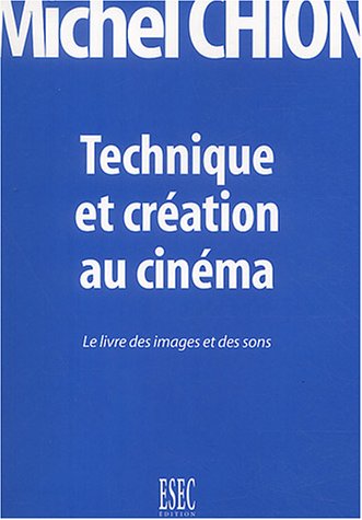 Couverture du livre : Technique et création au cinéma - Le livre des images et des sons