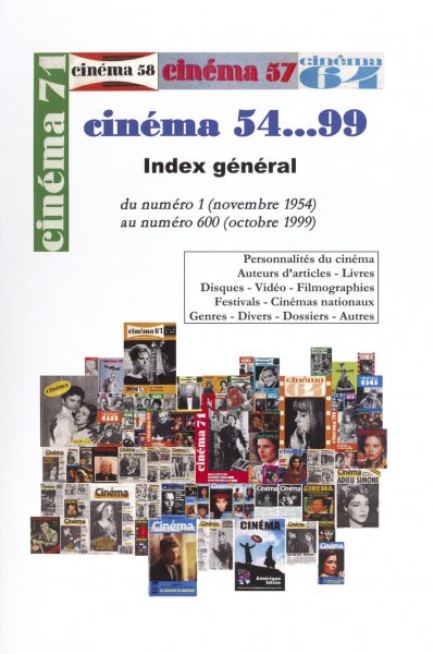 Book cover: Cinéma 54...99 - index général : du numéro 1 (novembre 1954) au numéro 600 (octobre 1999)
