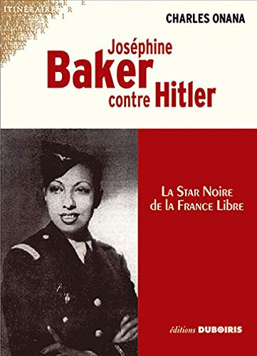 Book cover: Joséphine Baker contre Hitler - La star noire de la France Libre