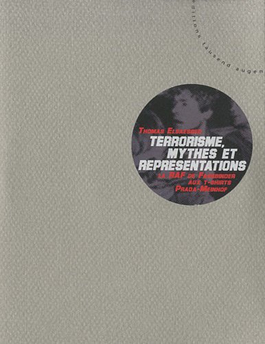 Couverture du livre : Terrorisme, mythes et représentations - la Raf, de Fassbinder aux T-Shirts Prada-Meinhof