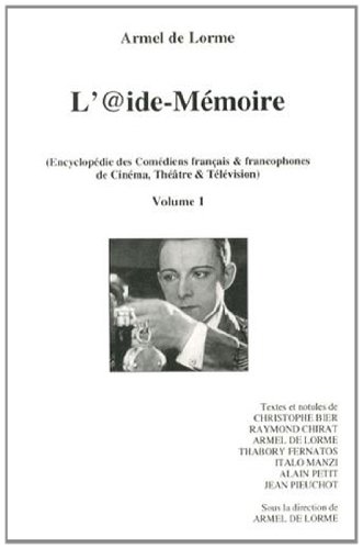 Couverture du livre: L'@ide-mémoire - Encyclopédie des comédiens français & francophones de cinéma, théâtre & télévision, volume 1