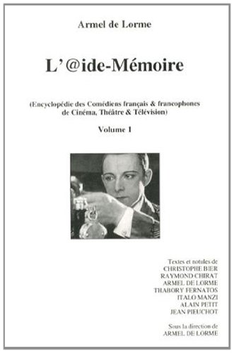 Book cover: L'@ide-mémoire - Encyclopédie des comédiens français & francophones de cinéma, théâtre & télévision, volume 1