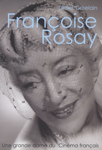 Couverture du livre: Françoise Rosay - une grande dame du cinéma français