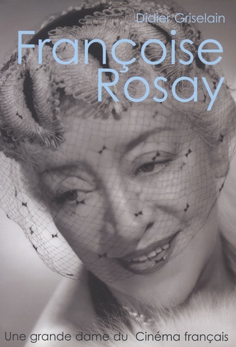 Couverture du livre : Françoise Rosay - une grande dame du cinéma français