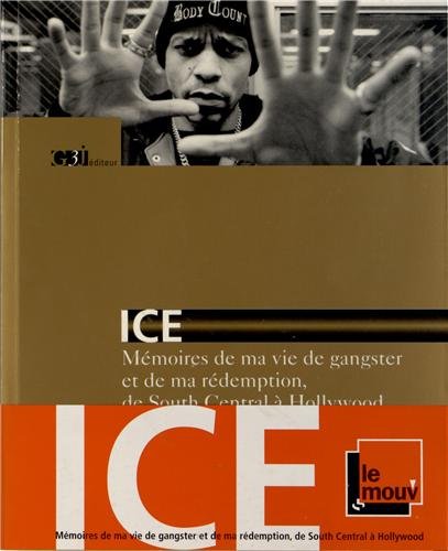 Couverture du livre: Ice - Mémoires de ma vie de gangster et de ma rédemption, de South Central à Hollywood