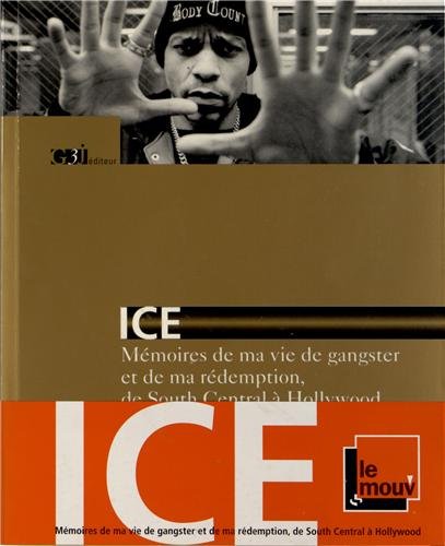 Book cover: Ice - Mémoires de ma vie de gangster et de ma rédemption, de South Central à Hollywood