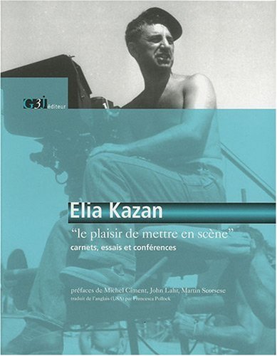 Couverture du livre: Elia Kazan - Le plaisir de mettre en scène