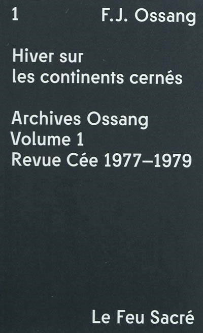 Couverture du livre : Hiver sur les continents cernés - Archives Ossang volume 1 Revue Cée 1977-1979