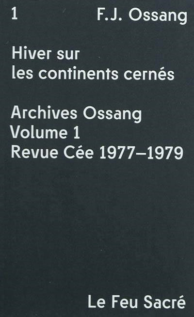 Couverture du livre: Hiver sur les continents cernés - Archives Ossang volume 1 Revue Cée 1977-1979