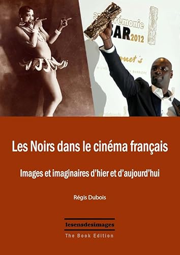 Couverture du livre : Les Noirs dans le cinéma français - Images et imaginaires d'hier et d'aujourd'hui