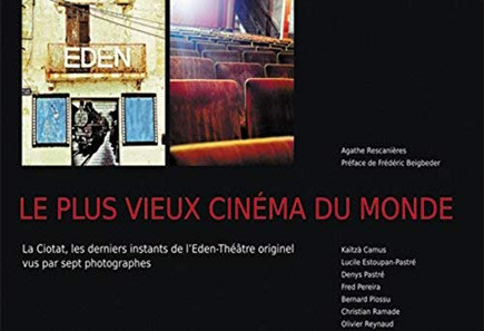Couverture du livre : Le Plus Vieux Cinéma du monde - La Ciotat, les derniers moments de l'Eden-Théâtre