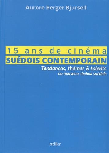 Book cover: 15 ans de cinéma suédois contemporain - Tendances, thèmes & talents du nouveau cinéma suédois