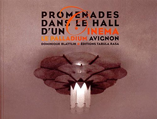 Couverture du livre: Promenades dans le hall d'un cinéma - Le Palladium Avignon