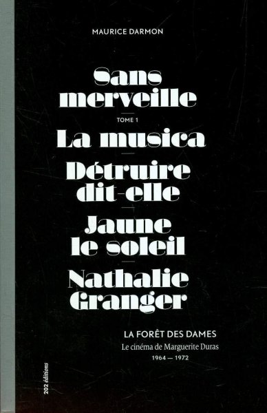 Couverture du livre : La Forêt des dames - Le cinéma de Marguerite Duras tome 1 : 1964-1972