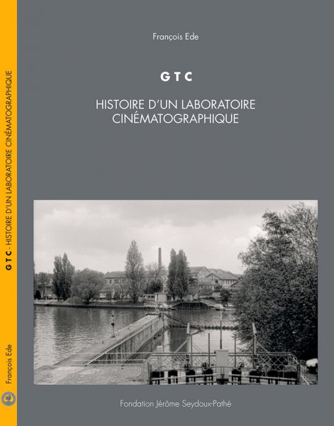 Couverture du livre: GTC - Histoire d'un laboratoire cinématographique