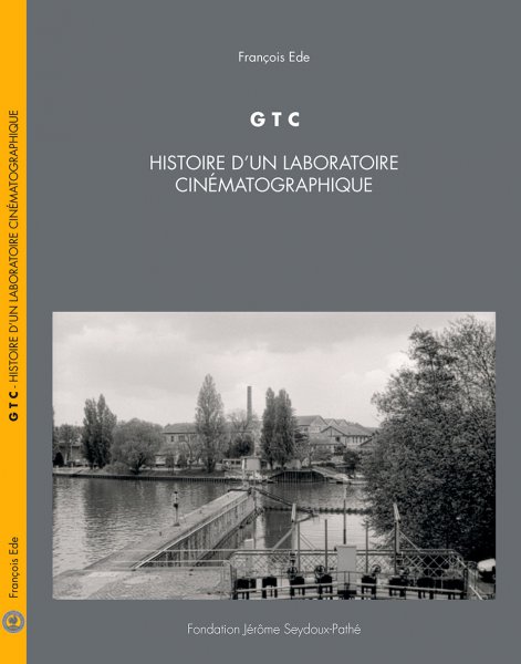 Couverture du livre : GTC - Histoire d'un laboratoire cinématographique