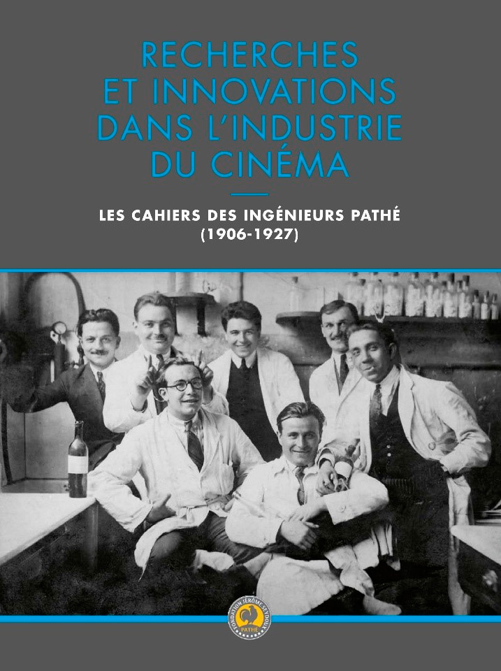 Couverture du livre : Recherches et innovations dans l'industrie du cinéma - Les cahiers des ingénieurs Pathé (1906-1927)