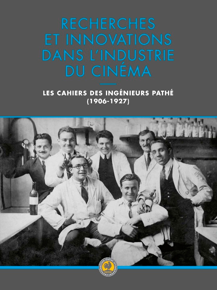 Couverture du livre: Recherches et innovations dans l'industrie du cinéma - Les cahiers des ingénieurs Pathé (1906-1927)