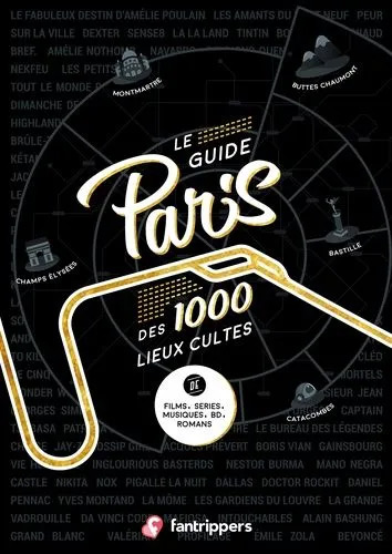 Couverture du livre: Le guide Paris des 1000 lieux cultes - de films, séries, musiques, BD, romans