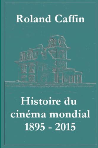 Couverture du livre: Histoire du cinéma mondial 1895 - 2015