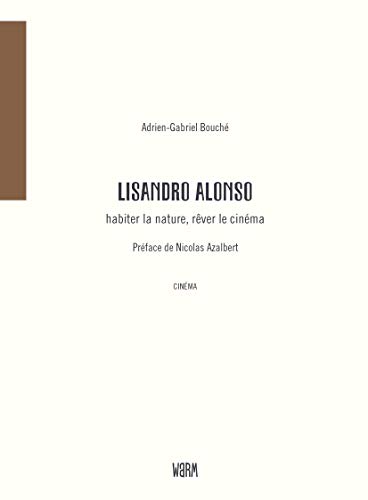 Couverture du livre: Lisandro Alonso - habiter la nature, rêver le cinéma