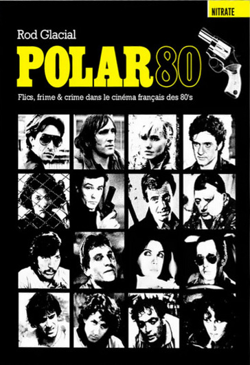 Book cover: Polar 80 - Flics, frime & crime dans le cinéma français des années 80's