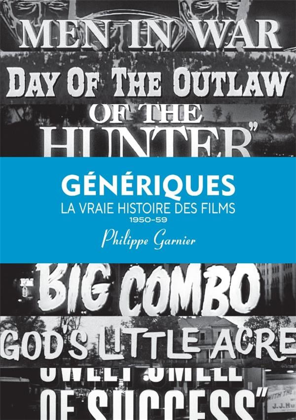 Couverture du livre: Génériques, la vraie histoire des films - Vol. 2. 1950-1959