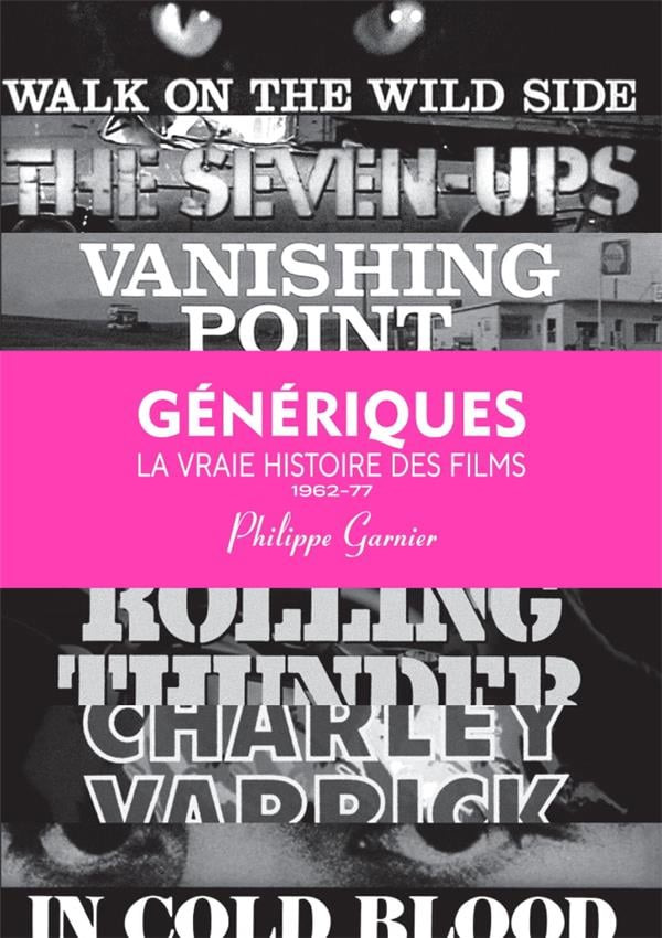 Couverture du livre: Génériques, la vraie histoire des films - Vol. 3. 1962-1977