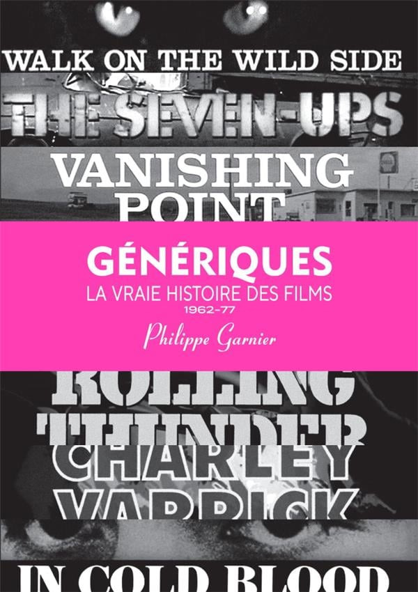 Book cover: Génériques, la vraie histoire des films - Vol. 3. 1962-1977