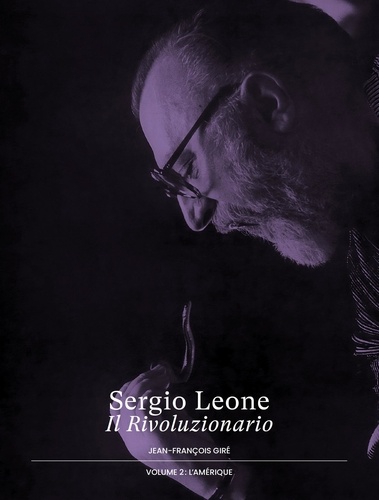 Couverture du livre : Sergio Leone, Il Rivoluzionario - Volume 2, L'Amérique